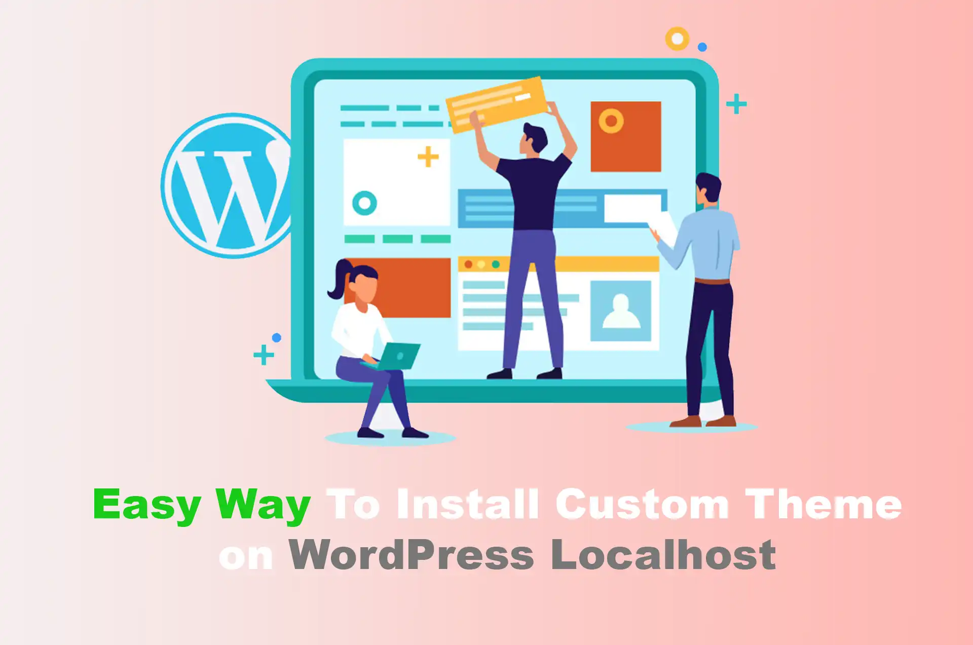 Easy Way To Install Custom Theme on WordPress Localhost